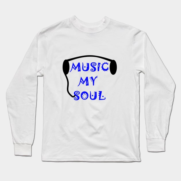 Music My Soul Long Sleeve T-Shirt by simonjgerber